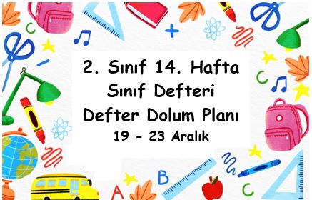 2022-2023 Eğitim Öğretim Yılı 2. Sınıf 14. Hafta (19-23 Aralık) Defter Dolum Planı